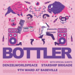Bottler w/ with Starship Brigade and denzelworldpeace