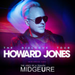 Howard Jones w/ Midge Ure - The Dialogue Tour