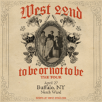 West 22nd - The To Be or Not To Be Tour with Dipsea Flower *SOLD OUT*